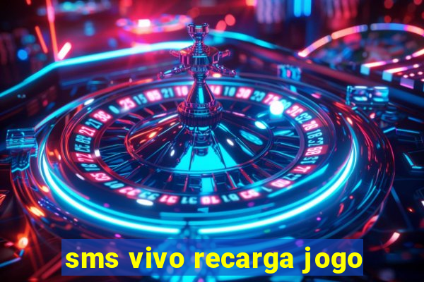 sms vivo recarga jogo